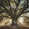 Our Love Stays